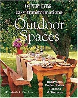 Country Living Easy Transformations: Outdoor Spaces: Backyards, Decks, Patios, Porches & Terraces: Elizabeth S